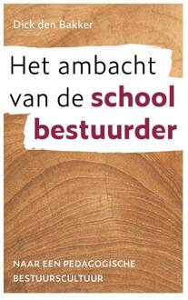 Het ambacht van de schoolbestuurder -  Dick den Bakker (ISBN: 9789043540605)