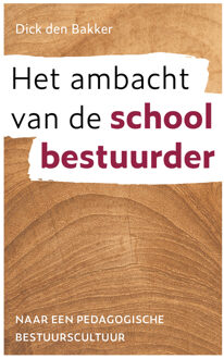 Het ambacht van de schoolbestuurder -  Dick den Bakker (ISBN: 9789043540612)