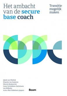 Het ambacht van de secure-base coach - Jakob van Wielink, Klaartje van Gasteren, Marnix Reijmerink, Anne Verbokkem-Oerlemans, Leo Wilhelm - ebook