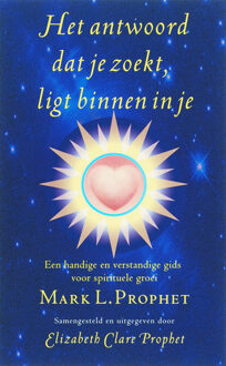 Het antwoord dat je zoekt, ligt binnen in je - Boek Mark L. Prophet (9071219097)