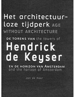 Het architectuurloze tijdperk = Age without architecture - Boek J. de Heer (9071346307)