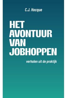 Het Avontuur Van Jobhoppen - C.J. Hocque