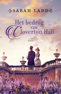 Het bedrog van Cloverton Hall -  Sarah Ladd (ISBN: 9789029737227)
