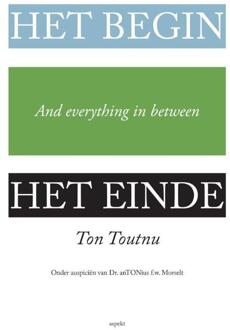 Het begin, het einde and everything in between - Boek Ton Toutnu (9461537115)