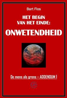 Het begin van het einde: onwetendheid -  Bart Flos (ISBN: 9789083368399)