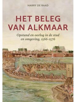 Het Beleg Van Alkmaar - Harry de Raad