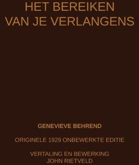 Het Bereiken Van Je Verlangens -  Genevieve Behrend, John Rietveld (ISBN: 9789465117218)
