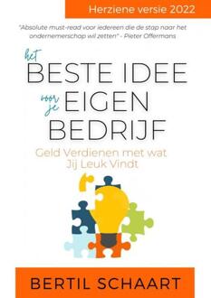 Het Beste Idee Voor Je Eigen Bedrijf - Bertil Schaart