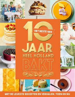 Het beste van 10 jaar Heel Holland Bakt - - ebook