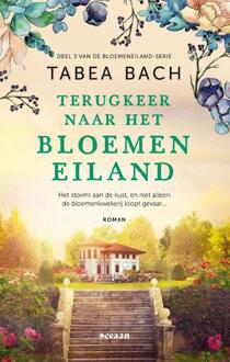 Het bloemeneiland 3 - Terugkeer naar het bloemeneiland -  Tabea Bach (ISBN: 9789046830161)