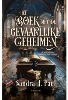 Het Boek Met De Gevaarlijke Geheimen - Sandra J. Paul