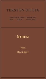Het Boek Van Den Profeet Nahum - Tekst En Uitleg Van Het Oude Testament - Dr. G. Smit