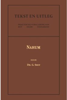 Het Boek Van Den Profeet Nahum - Tekst En Uitleg Van Het Oude Testament - Dr. G. Smit
