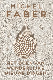 Het boek van wonderlijke nieuwe dingen - eBook Michel Faber (9057597020)