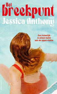 Het breekpunt -  Jessica Anthony (ISBN: 9789025477547)