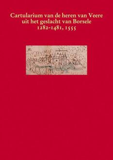 Het cartularium van de heren van Veere uit het geslacht van Borsele 1282-1481, 1555 - Boek Verloren b.v., uitgeverij (9087040040)