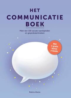 Het Communicatie Boek: 100+ Sociale Vaardigheden & Gesprekstechnieken - Gespreksvoering Basisvaardigheden & Communicatieve Vaardigheden - Handboek Met