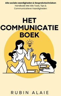 Het communicatie boek- alle sociale vaardigheden & gesprekstechnieken - Rubin Alaie - ebook