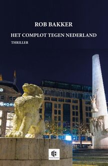 Het complot tegen Nederland - Rob Bakker - ebook
