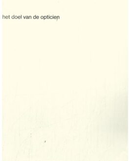 Het Doel Van De Opticien - F. van Dixhoorn