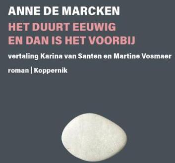 Het duurt eeuwig en dan is het voorbij -  Anne de Marcken (ISBN: 9789083448138)