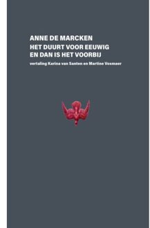 Het Duurt Eeuwig En Dan Is Het Voorbij - Anne de Marcken