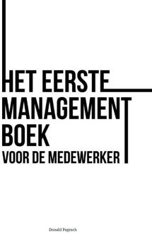 Het eerste managementboek voor de medewerker -  Donald Pagrach (ISBN: 9789090384214)