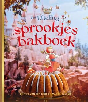 Het Efteling-sprookjesbakboek -  Mark Haayema, Rutger van den Broek (ISBN: 9789047635086)