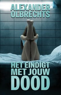 Het eindigt met jouw dood - Alexander Olbrechts - ebook