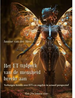 Het Et-Tijdperk Van De Mensheid Breekt Aan - Annine van der Meer