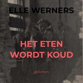 Het Eten Wordt Koud -  Elle Werners (ISBN: 9789403792248)