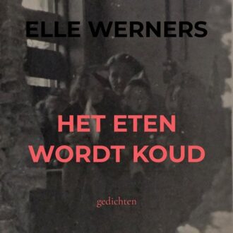 Het Eten Wordt Koud - Elle Werners