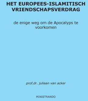 Het Europees-Islamitisch Vriendschapsverdrag - Boek Juliaan van Acker (9082021331)