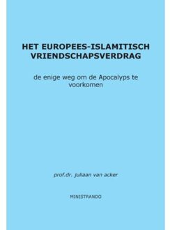 Het Europees-Islamitisch Vriendschapsverdrag - Boek Juliaan van Acker (9082021331)