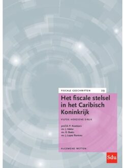 Het Fiscale Stelsel In Het Caribisch Koninkrijk - Fiscale Geschriften - P. Kavelaars