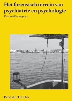 Het forensisch terrein van psychiatrie en psychologie -  Prof. Dr. T.I. Oei (ISBN: 9789462408036)