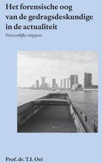 Het forensische oog van de gedragsdeskundige in de actualiteit -  Prof. Dr. T.I. Oei (ISBN: 9789462407985)