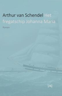 Het fregatschip Johanna Maria - Boek Arthur van Schendel (9491618415)