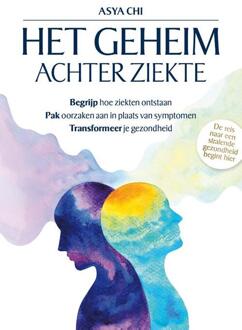 Het geheim achter ziekte -  Asya Chi (ISBN: 9789081556798)