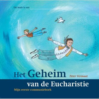 Het Geheim Van De Eucharistie - Peter Vermaat