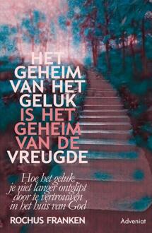 Het geheim van het geluk is het geheim van de vreugde -  Rochus Franken (ISBN: 9789493279957)