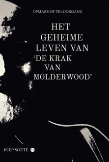Het geheime leven van ‘de krak van Molderwood’ -  Joep Soete (ISBN: 9789464894134)