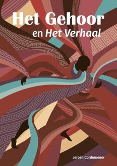 Het Gehoor en Het Verhaal -  Jeroen Corduwener (ISBN: 9789464810547)