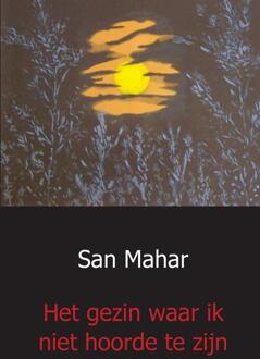 Het gezin waar ik niet hoorde te zijn - Boek San Mahar (9461932189)