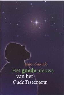 Het goede nieuws van het Oude Testament - Boek Jasper Klapwijk (9058813878)