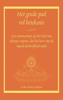 Het goede pad vol betekenis -  Geshe Sonam Gyaltsen (ISBN: 9789493365094)