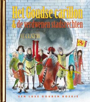 Het Goudse Carillon En De Verdwenen Stadsrechten - Gouden Boekjes - Harmen van Straaten