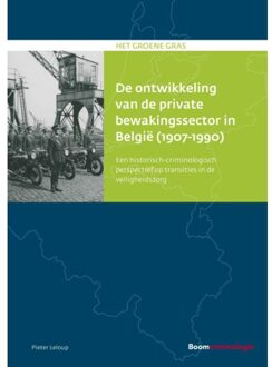 Het groene gras  -   De ontwikkeling van de private bewakingssector in België (1907-1990)