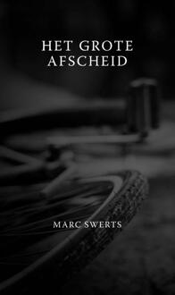 Het grote afscheid -  Marc Swerts (ISBN: 9789493293717)