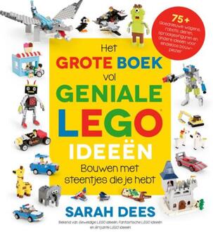 Het Grote Boek Vol Geniale Lego Ideeën - Lego Ideeën - Sarah Dees